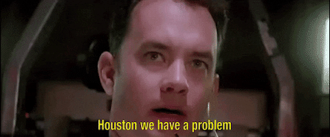 Houston, we have a problem.